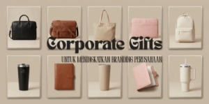 Ide Corporate Gifts untuk Meningkatkan Branding Perusahaan